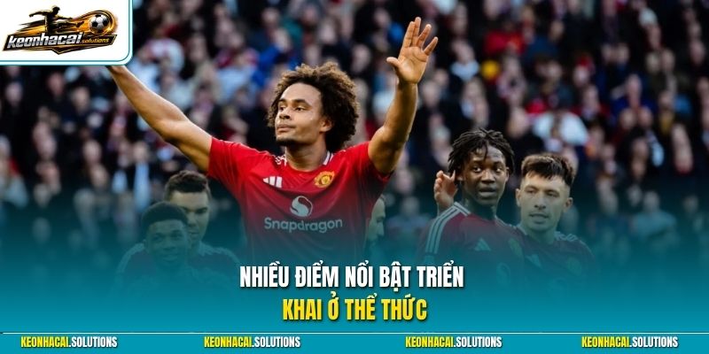 Nhiều điểm nổi bật triển khai ở thể thức