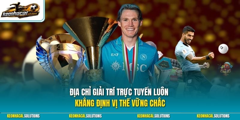 Địa chỉ giải trí trực tuyến luôn khẳng định vị thế vững chắc