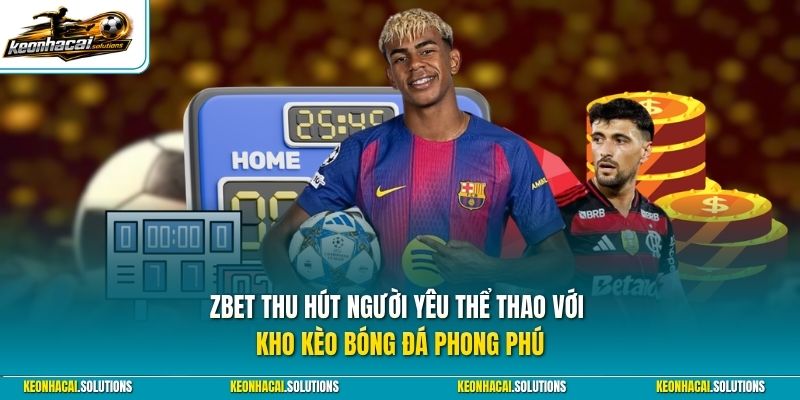Zbet thu hút người yêu thể thao với kho kèo bóng đá phong phú