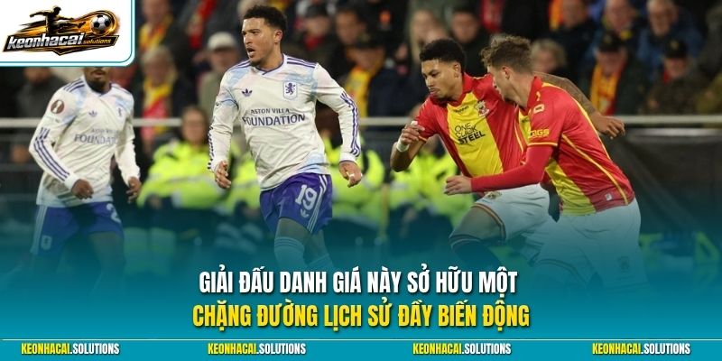 Giải đấu danh giá này sở hữu một chặng đường lịch sử đầy biến động