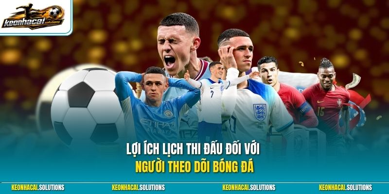 Lợi ích lịch thi đấu đối với người theo dõi bóng đá