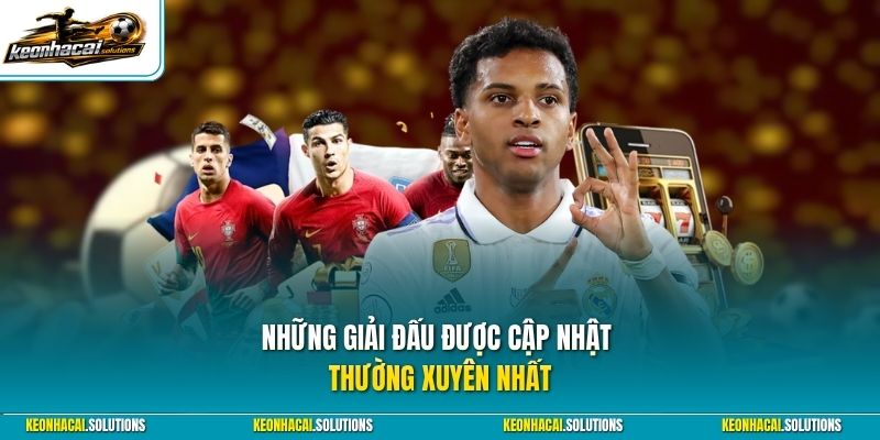 Những giải đấu được cập nhật thường xuyên nhất