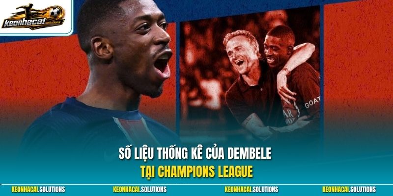 Số liệu thống kê của Dembele tại Champions League