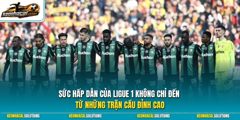 Sức hấp dẫn của Ligue 1 không chỉ đến từ những trận cầu đỉnh cao