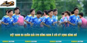 Việt Nam ra quân giải U19 Đông Nam Á