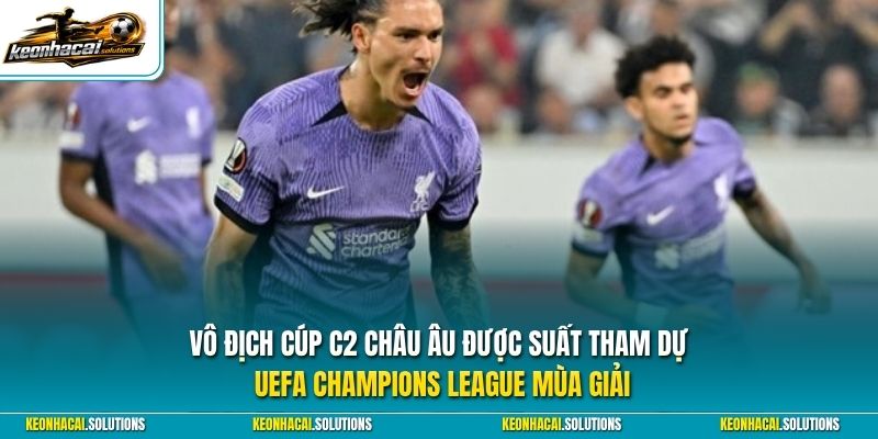 Vô địch cúp C2 Châu Âu được suất tham dự UEFA Champions League mùa giải